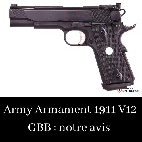 Army Armament 1911 V12 GBB : notre avis
